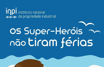 Os Super-Heróis não Tiram Férias: um recurso do INPI para inspirar escolhas conscientes